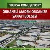 Orhaneli Maden Organize Sanayi Bölgesi mercek altında 