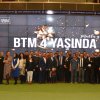 BTMde 4. yıl gururu 