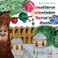 Çocukların Kaleminden Bursa’nın Hanları 