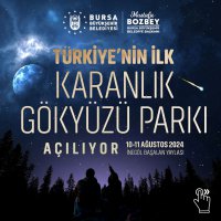 Türkiye’nin ilk ‘Karanlık Gökyüzü Parkı’ Bursa’da açılıyor 