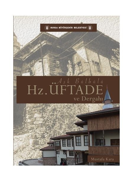 AŞK BÜLBÜLÜ HZ. ÜFTADE VE DERGAHI