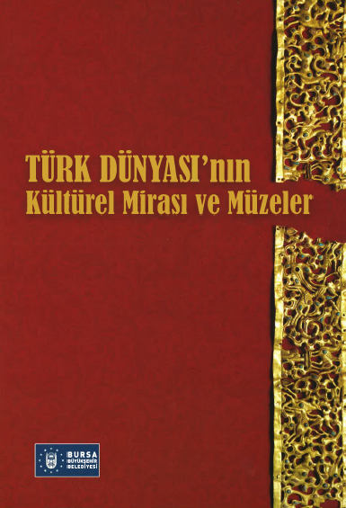 TÜRK DÜNYASI'nın KÜLTÜREL MİRASI ve MÜZELER