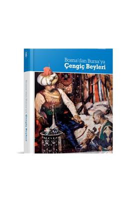 BOSNA'DAN BURSAYA ÇENGİÇ BEYLERİ