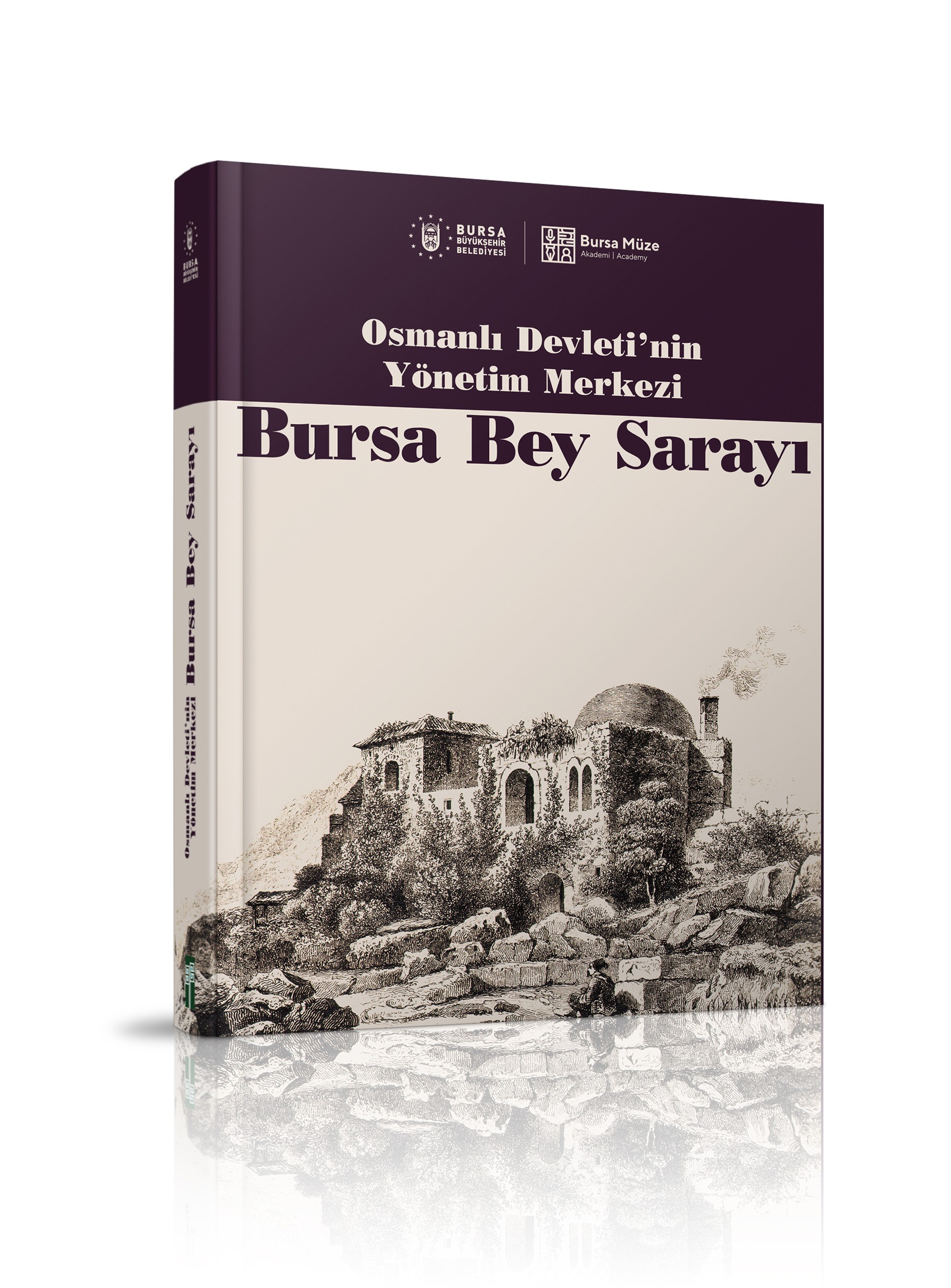 Osmanlı Devleti’nin Yönetim Merkezi Bursa Bey Sarayı