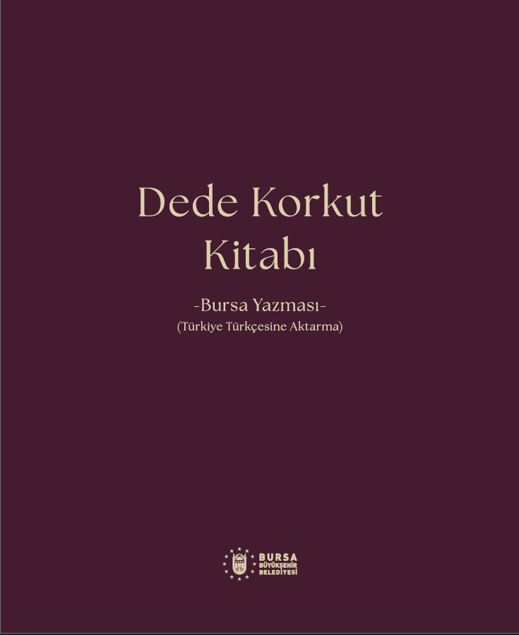 Dede Korkut Kitabı - Bursa Yazması (Türkiye Türkçesine Aktarma)