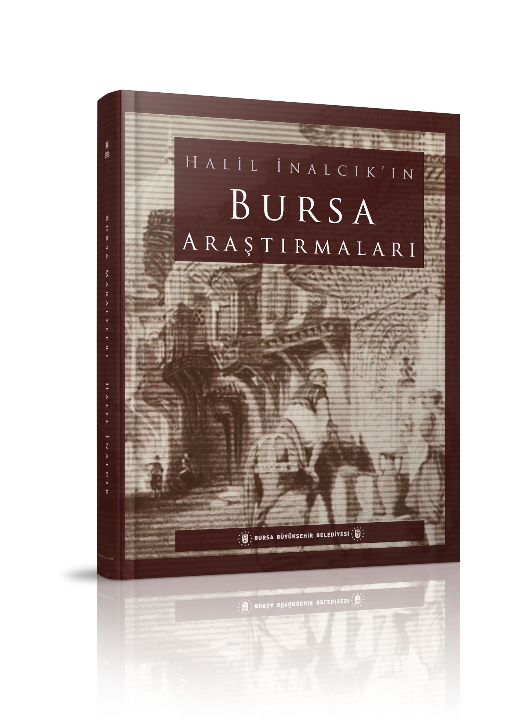 HALİL İNALCIK'IN BURSA ARAŞTIRMALARI